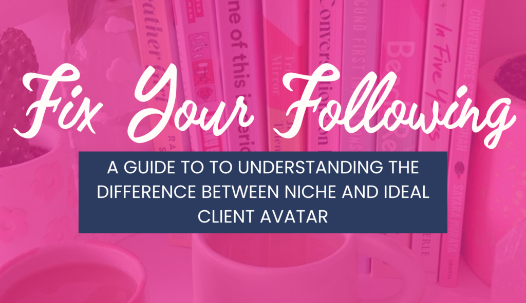 Header image for Fix Your Following: A Guide to Understanding the Difference Between Niche and Ideal Client Avatar